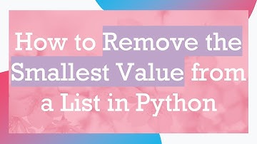 How to Remove the Smallest Value from a List in Python