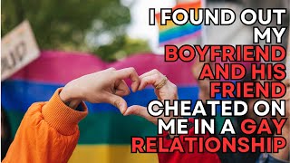 Caught Cheating | MY BF AND HIS FRIEND CHEATED FOR A GAY RELATIONSHIP | Reddit Cheating Stories