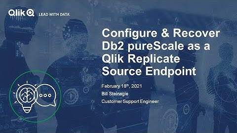 STT -  Configure & Recover Db2 Purescale as a Qlik Replicate Source Endpoint