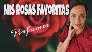 🌹🌹Mis ROSAS Favoritas🌹PERFUMES🌹Colaboración