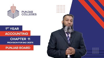 PGC Lectures-Inter Part I-Punjab Board-Principles of Accounting-Chp11-Provision for Bad Debts