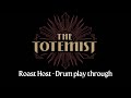 The totemist  roast host drum play through