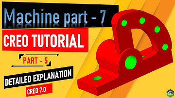 Creo tutorial " Machine part - 7 ", Full tutorial video with detailed explanation.