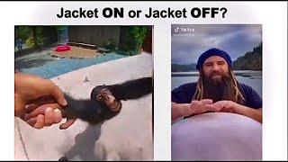 JACKET ON OR JACKET OFF?