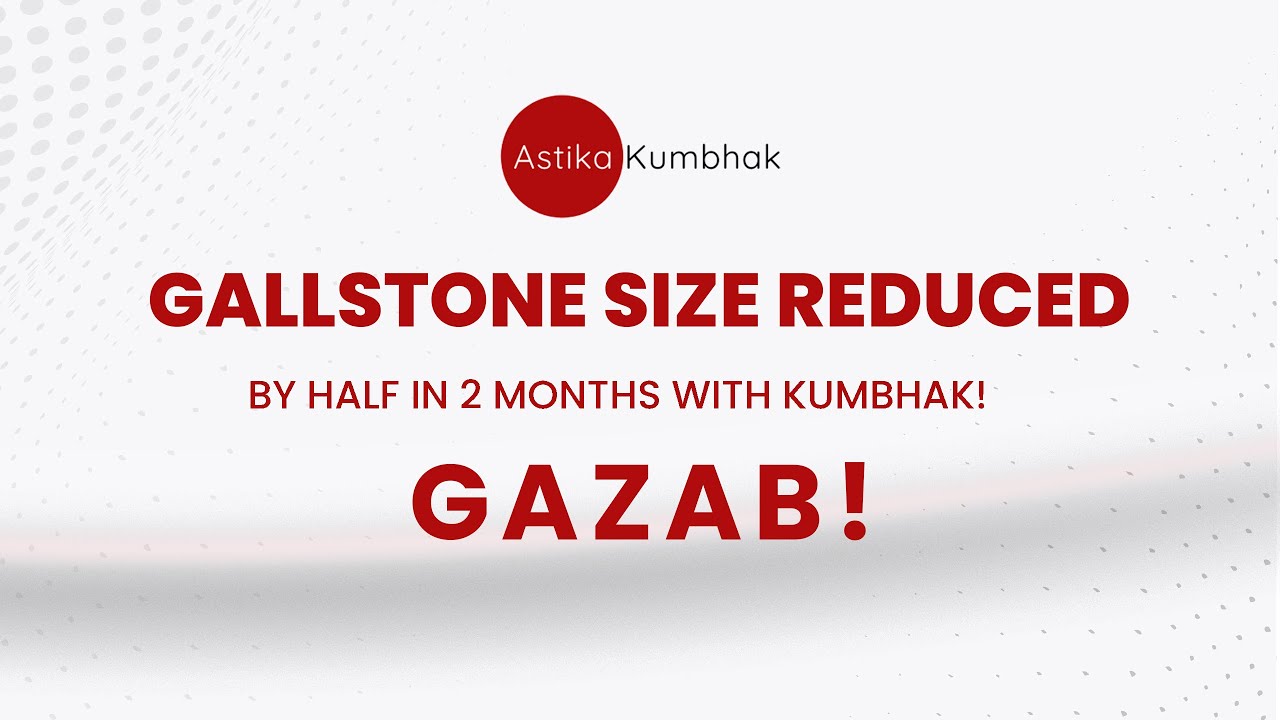 Gallstone Size Reduced By Half in 2 Months With Kumbhak! Gazab! YouTube