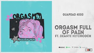 Guapdad 4000 - Orgasm Full Of Pain Ft. Deante Hitchcock (Platinum Falcon Returns)