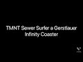 TMNT Sewer Surfer a Gerstlauer Infinity Coaster Concept | REUPLOAD