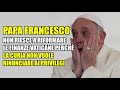 Papa Francesco non riesce a riformare le finanze vaticane perché la Curia non rinuncia ai privilegi