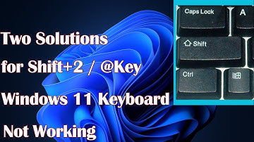 Windows 11 Keyboard Not Working: Two Solutions for Shift+2 / @Key
