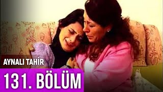Aynalı Tahir 131. Bölüm