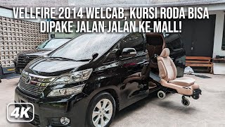 TOYOTA VELLFIRE ADA KURSI RODA NYA BISA DIPAKE JALAN JALAN KE MALL NIH GOKIL WELCAB NYA