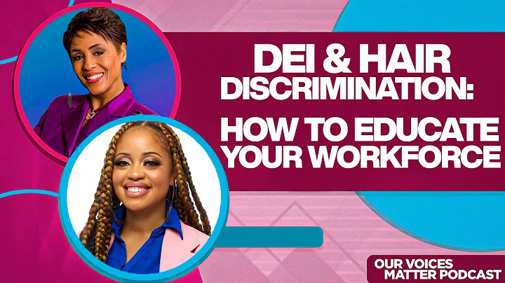 DEI & Hair Discrimination: How to Educate Your Wor...