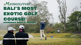 HANDARA GOLF & RESORT BALI | MGY COURSE REVIEW