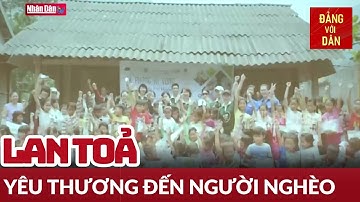 Trao gửi yêu thương đến người dân nghèo | Người tốt việc tốt
