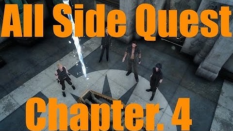 All side quest Final Fantasy 15 Chapter 4 in 4 minutes