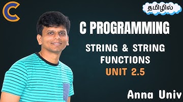 C Programming in Tamil – Unit 2.5: Strings & String Handling Functions | BE/B.Tech | Anna University