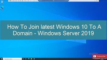 Easiest Way to Join latest Windows 10 To A Domain - Windows Server 2019