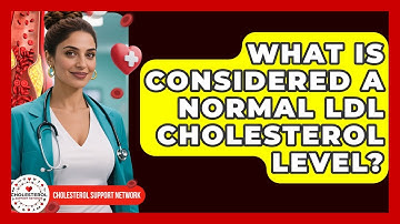 What Is Considered a Normal LDL Cholesterol Level? - Cholesterol Support Network