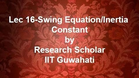 Lec 16-Swing Equation/Inertia Constant,Power Systems || Electrical Engineering
