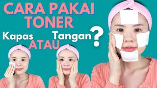 5 Cara Pakai Toner yg Benar (Agar Wajah GLOWING dan CERAH)