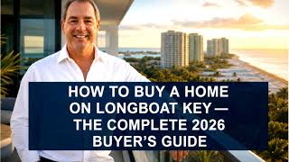 How to Buy a Home on Longboat Key — The Complete 2026 Buyer's Guide