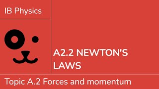 A2.2 Newton's laws [IB Physics SL/HL]