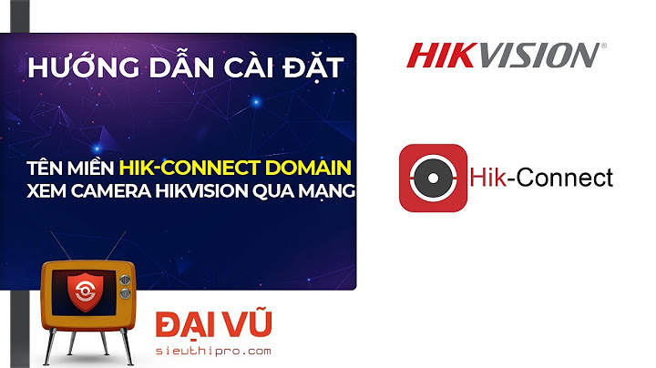 Hướng dẫn cài đặt tên miền đầu ghi hikvision Informational, Transactional