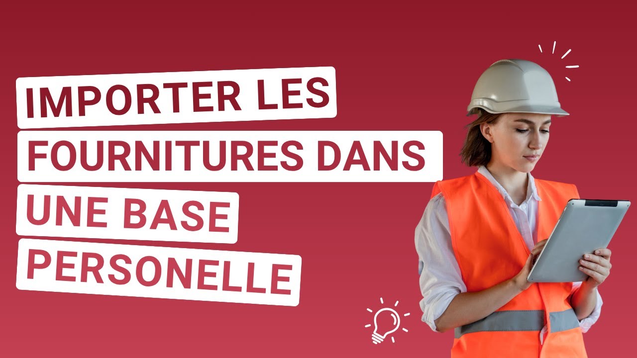 Tuto BatiChiffrage : importer les fournitures dans une base personnelle