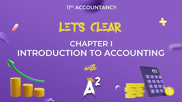 CHAPTER 1 | INTRODUCTION TO ACCOUNTING | PPT EXPLANATION | 11th ACOUNTANCY | LET