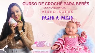 CURSO DE CROCHÊ PARA BEBÊS - VESTIDOS LINDOS, MANTA, BOLSA MATER., CONJUNTOS, SAÍDA DA MATER., BODY+