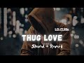 Thug love  lofi slowed  reverb  chatiyatetakve  inderr  sudhanshu editz 20