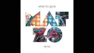 The M Machine - When It's Gone (Mat Zo Remix)