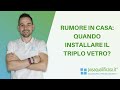 Rumore in casa: quando installare il triplo vetro?