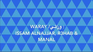 WARAY :ورائي :                                 ISSAM ALNAJJAR, R3HAB & MANAL   SD 480 p