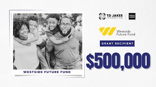 The T.D. Jakes Foundation Grant Impact: Westside Future Fund by T.D. Jakes 2,284 views 3 days ago 4 minutes, 11 seconds