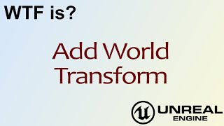 WTF Is? Add World Transform in Unreal Engine 4 ( UE4 )
