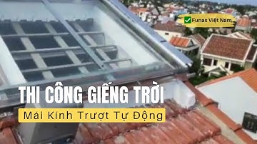Thi Công Giếng Trời Mái Kính Trượt Tự Động | ✅ Funas Việt Nam