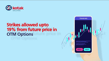 Kotak Securities | Explore the Smarter Option For Option Trading With Strikes Allowed Upto 19%*