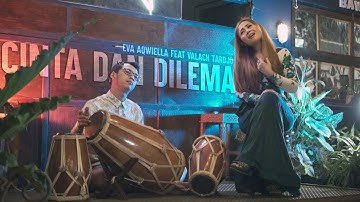EVA AQWIELLA FT VALACH TARJO - CINTA DAN DILEMA (cover)