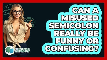 Can A Misused Semicolon Really Be Funny Or Confusing? - The Language Library