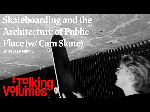 Skateboarding and the Architecture of Public Space (w/ Cam Skate)