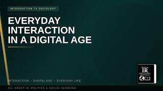 12 Introduction to Sociology | Everyday Interaction in a Digital Age