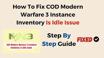 How To Fix COD Modern Warfare 3 Instance Inventory Is Idle Issue
