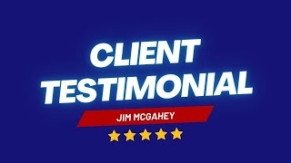 Client Testimonial - Jim McGahey