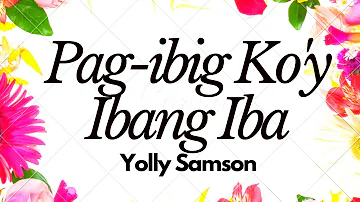 Pag-ibig Ko'y Ibang Iba - Yolly Samson | Lyrics