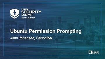 Ubuntu Permission Prompting - John Johansen, Canonical