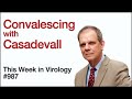 TWiV 987: Convalescing with Casadevall