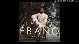 08 - Jay Oliver - Vamos Assumir (Ebano Album 2022)