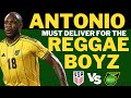 MICHAIL ANTONIO MUST PERFORM FOR THE REGGAE BOYZ| WHICH ATTACKERS WILL MAKE AN IMPACT VS USMNT?