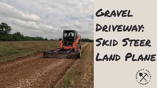 Gravel Driveway Upkeep: Land Plane and Skid Steer